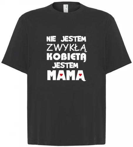 Koszulka NADRUK BH K038 - Nie jestem zwykłą kobietą, jestem Mamą