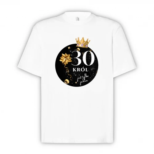 Koszulka NADRUK BH K029 - 30 Urodziny Król jest tylko jeden